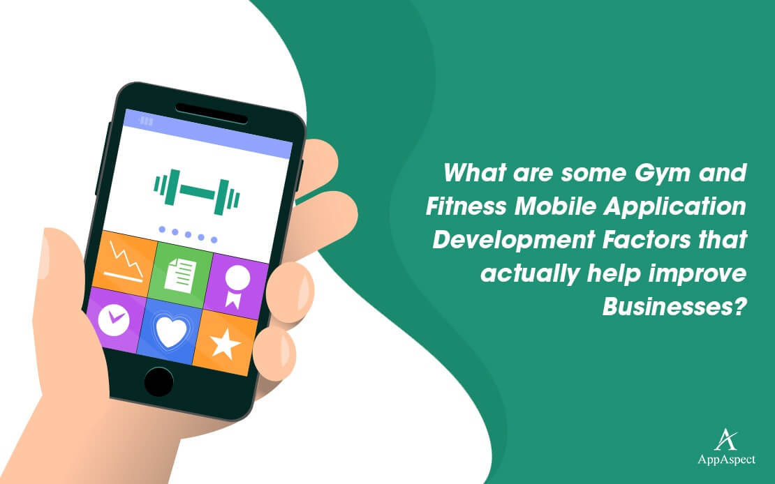 Gym and Fitness Mobile Application Development Factors that actually help improve Businesses?